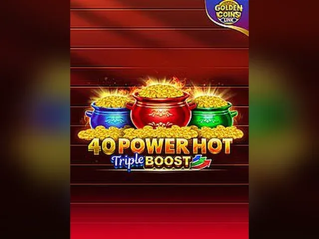 40 POWER HOT Triple BOOST